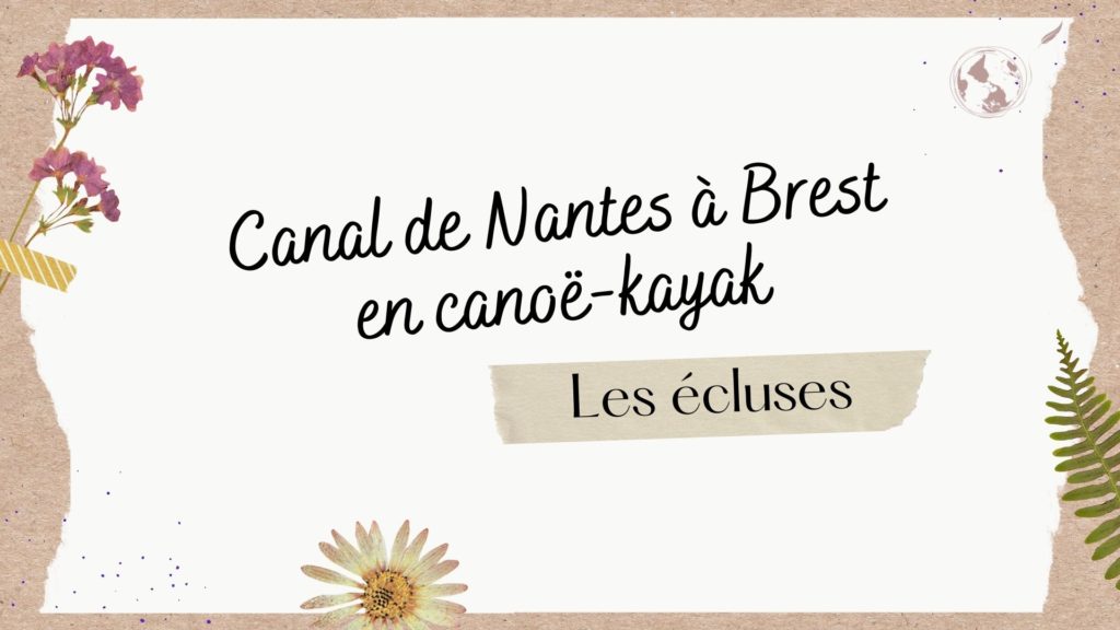 Image de présentation du pdf "Canal de Nantes à Brest en canoë-kayak : les écluses". Toutes les infos pratiques pour naviguer sur le canal en canoë-kayak